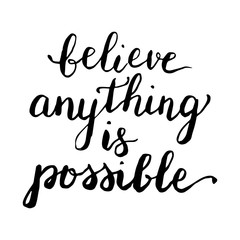 Believe anything is possible - card. Hand drawn lettering. Moder