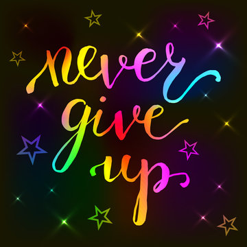 Never give up - card. Hand drawn lettering. Modern calligraphy.