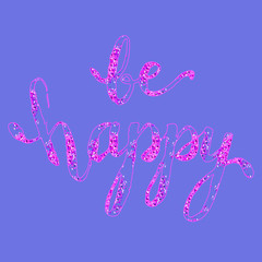 Naklejka premium Be happy lettering. Hand drawn typography poster. Vector illustr