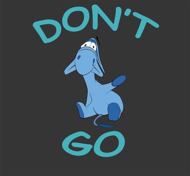 Sad donkey waving hand with "Don't Go" text, t-shirt graphics