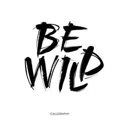 Be wild card. Hand drawn lettering background. Ink illustration. Modern brush calligraphy. Isolated on white .