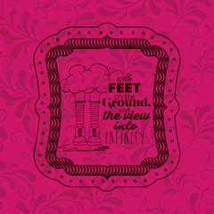 Attitude phrase about your feet inside frame icon. Inspiration motivation and positive theme. Ornamental background. Vector illustration