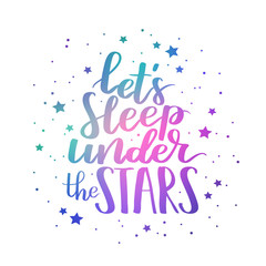 Cute hipster quote Let's sleeep under the stars. Vector lettering print element for your design. Calligraphy romantic phrase with space gradient on white background.
