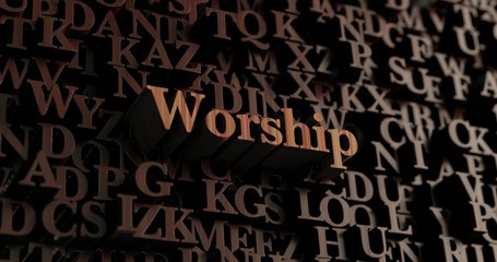 Worship - Wooden 3D rendered letters/message.  Can be used for an online banner ad or a print postcard.