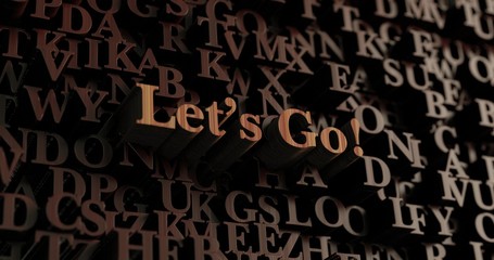 Let&Otilde;s Go! - Wooden 3D rendered letters/message.  Can be used for an online banner ad or a print postcard.