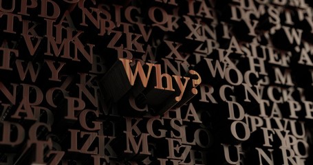 Why? - Wooden 3D rendered letters/message.  Can be used for an online banner ad or a print postcard.