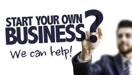 Start Your Own Business? We Can Help!