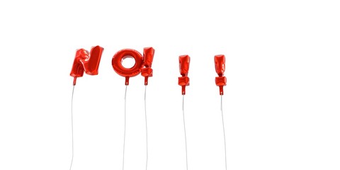 NO!!! - word made from red foil balloons - 3D rendered.  Can be used for an online banner ad or a print postcard.
