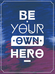 Naklejka premium Bądź swoim własnym bohaterem. Tło typograficzne, plakat motywacyjny do inspiracji. Może być używany jako plakat lub pocztówka.