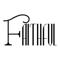 Faithful word calligraphy design; Christian quotes good character.