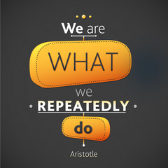 Typographical Background Illustrations with quote of Albert EINSTEIN and   Aristotle. We are what  repeatedly do. Ancient philosopher  said awise aphorism