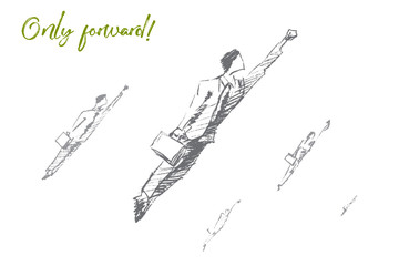 Vector hand drawn only forward concept sketch. Business people jumping up and flying towards new opportunities and achievements. Lettering Only forward