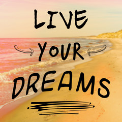 Motivational quote with phrase live your dreams