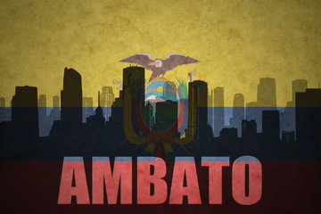 abstract silhouette of the city with text Ambato at the vintage ecuadorian flag