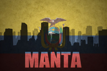 abstract silhouette of the city with text Manta at the vintage ecuadorian flag