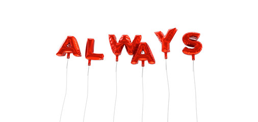 ALWAYS - word made from red foil balloons - 3D rendered.  Can be used for an online banner ad or a print postcard.