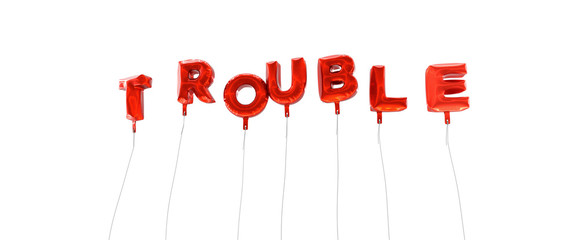 TROUBLE - word made from red foil balloons - 3D rendered.  Can be used for an online banner ad or a print postcard.