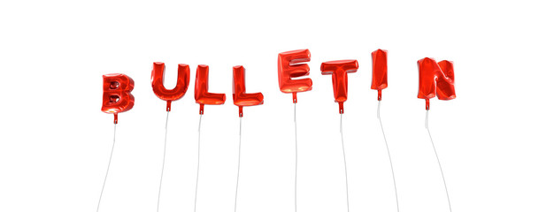 BULLETIN - word made from red foil balloons - 3D rendered.  Can be used for an online banner ad or a print postcard.