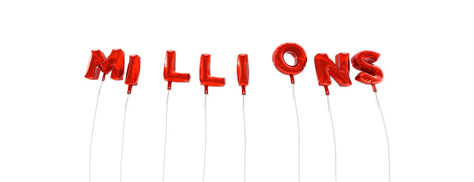 MILLIONS - word made from red foil balloons - 3D rendered.  Can be used for an online banner ad or a print postcard.
