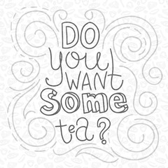 Do you want some tea? Seamless background pattern.  Lettering composition.