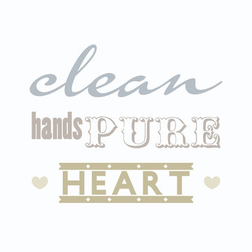 Clean hands Pure heart; Christianity bible verse in Psalm 24:4