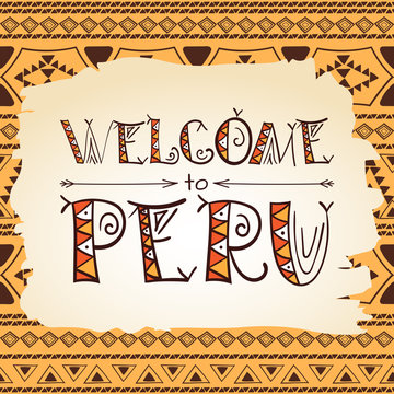 Peru flyer lettering background. Vector illustration. Welcome to Peru. Tribal tourist card, inca print, banner or postcard template.