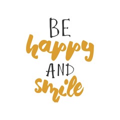 Be happy and smile. hand lettering design. Hand lettering. Moder