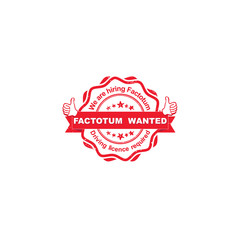 Factotum wanted. Driving licence required! - advertising grunge red stamp / sticker for employees / companies that are looking for hiring in this job market. Print colors used