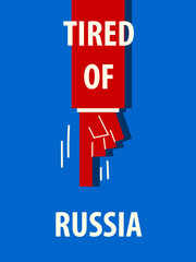 TIRED OF RUSSIA typography vector illustration