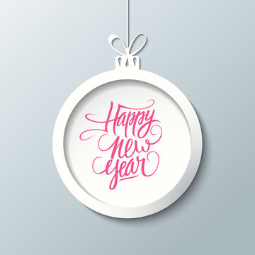 Happy New Year greeting card with handwritten text design and christmas ball. Holiday hand drawn lettering. Vector illustration.