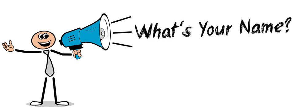 What&acute;s Your Name? Mann mit Megafon