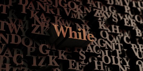 While - Wooden 3D rendered letters/message.  Can be used for an online banner ad or a print postcard.