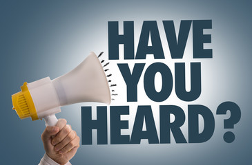 Have You Heard?