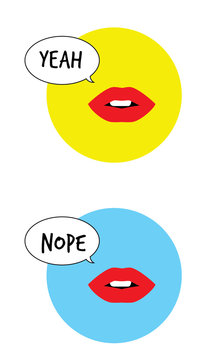 Lips saying in bubble Yeah, Nope. Vector illustration