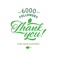  Thank you 6000 followers card. Vector ecology design template for network friends and . Image  Social Networks. Web user celebrates a large number of subscribers or .