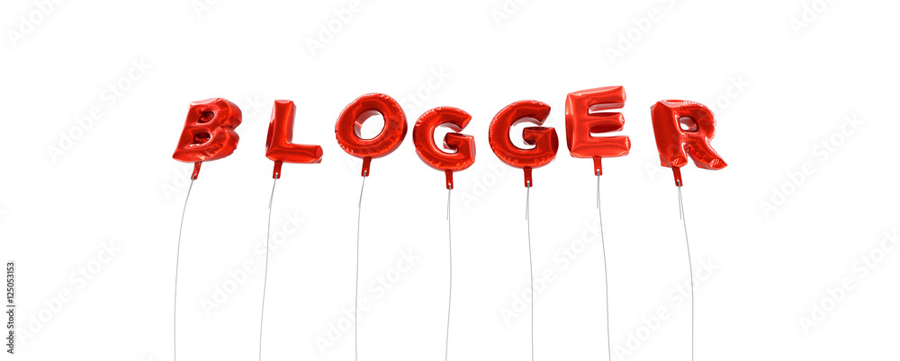 Fototapete blogger - word made from red foil balloons - 3d rendered. can be used for an online banner ad or a p