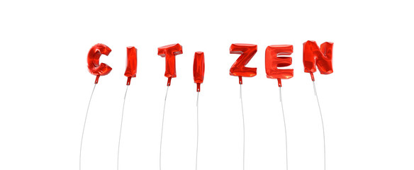 CITIZEN - word made from red foil balloons - 3D rendered.  Can be used for an online banner ad or a print postcard.