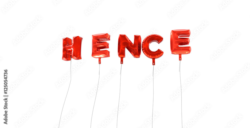 Fototapete hence - word made from red foil balloons - 3d rendered. can be used for an online banner ad or a pri
