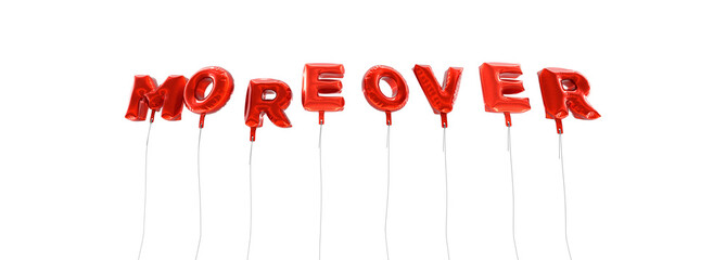 MOREOVER - word made from red foil balloons - 3D rendered.  Can be used for an online banner ad or a print postcard.
