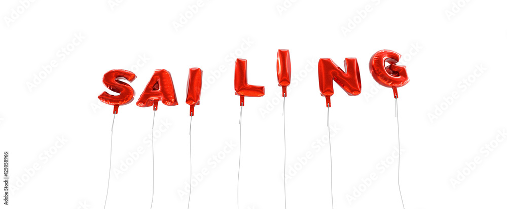 Fototapete sailing - word made from red foil balloons - 3d rendered. can be used for an online banner ad or a p