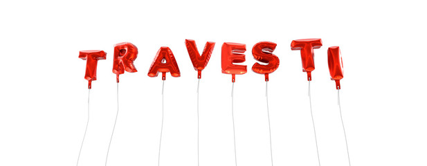 TRAVESTI - word made from red foil balloons - 3D rendered.  Can be used for an online banner ad or a print postcard.
