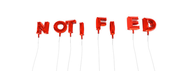 NOTIFIED - word made from red foil balloons - 3D rendered.  Can be used for an online banner ad or a print postcard.
