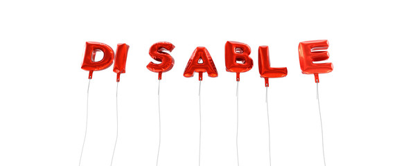 DISABLE - word made from red foil balloons - 3D rendered.  Can be used for an online banner ad or a print postcard.
