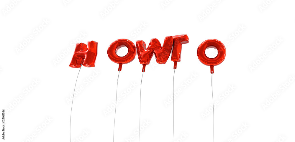 Fototapete howto - word made from red foil balloons - 3d rendered. can be used for an online banner ad or a pri