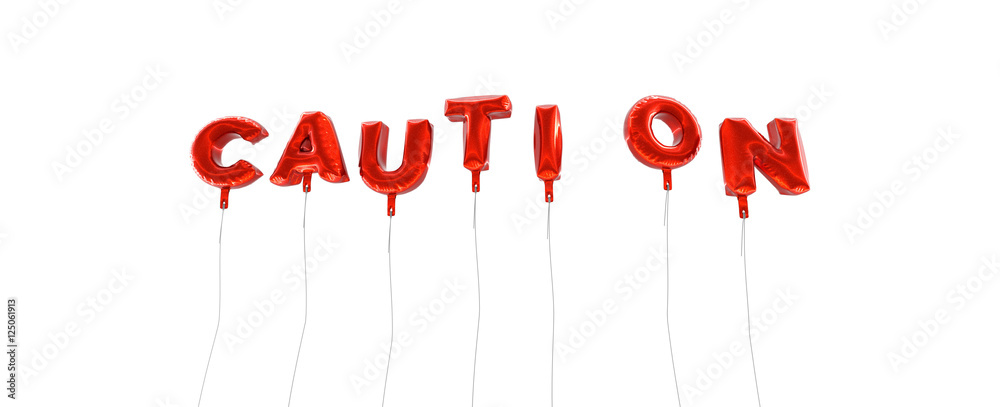 Fototapete caution - word made from red foil balloons - 3d rendered. can be used for an online banner ad or a p