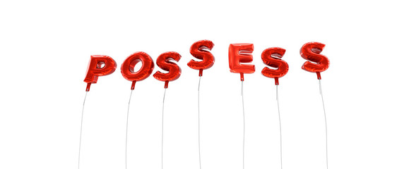 POSSESS - word made from red foil balloons - 3D rendered.  Can be used for an online banner ad or a print postcard.
