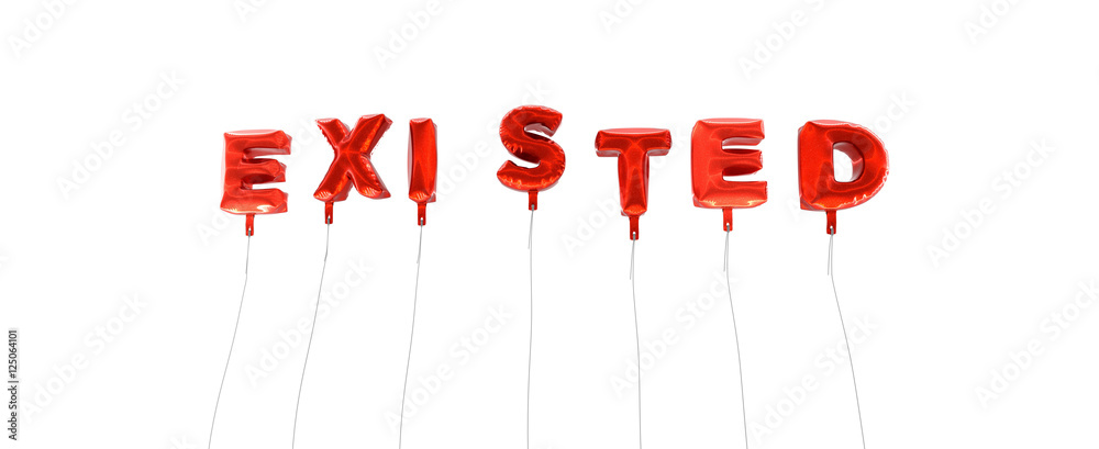 Fototapete existed - word made from red foil balloons - 3d rendered. can be used for an online banner ad or a p