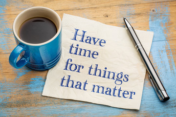 Have time for things that matter