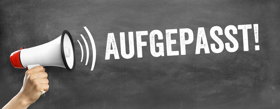 Aufgepasst