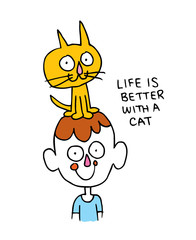 Life is better with a cat - funny humor concept quote